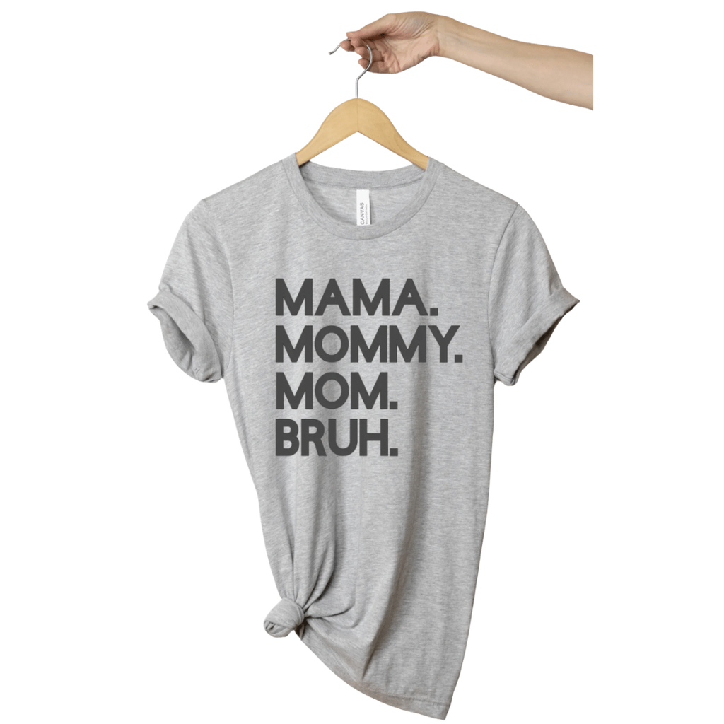 Mama. Mommy. Mom.Bruh Shirt