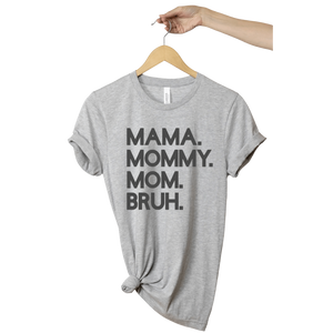 Mama. Mommy. Mom.Bruh Shirt